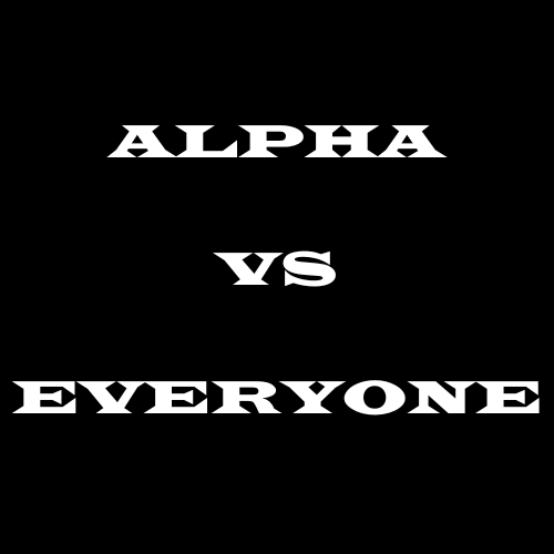 Alpha Vs Everyone